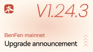 BenFen Public Chain V1.24.3 Upgrade Announcement