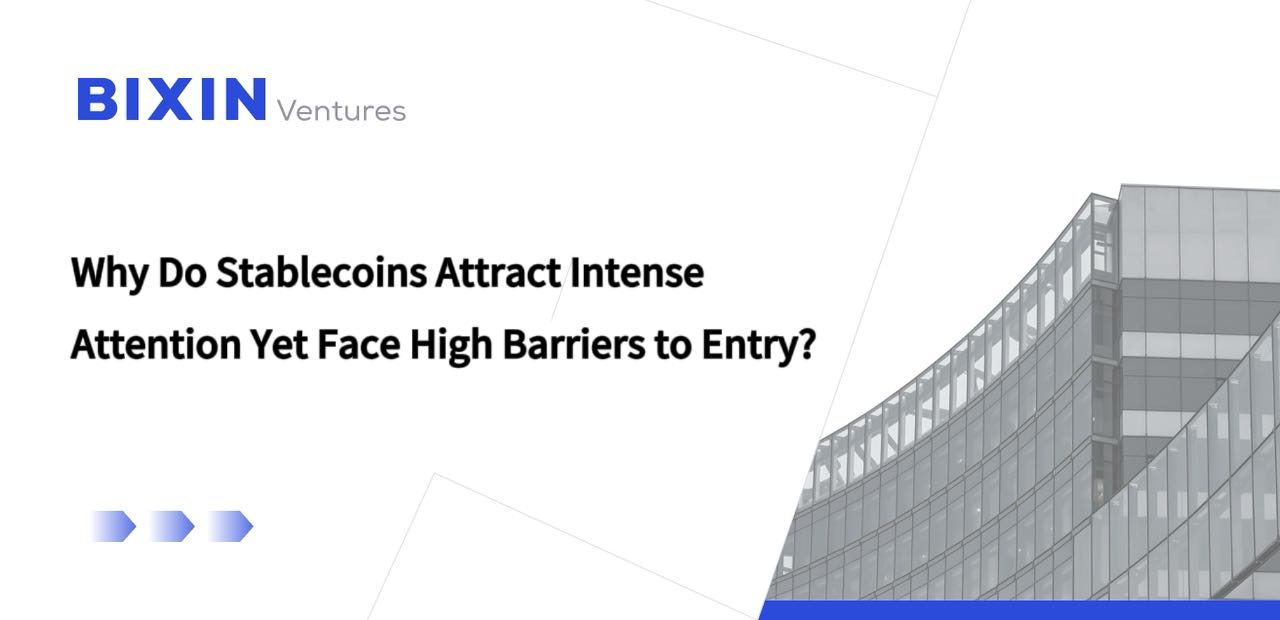 Why Stablecoins Attract Intense Attention Yet Face High Barriers to Entry and Deployment?