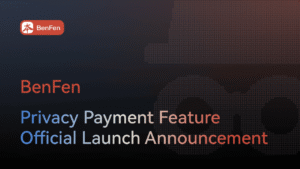BenFen Privacy Payment Feature Official Launch Announcement