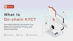 What Is On-chain KYC? How Web3 Identity Verification Can Balance Compliance, Privacy, and Decentralization